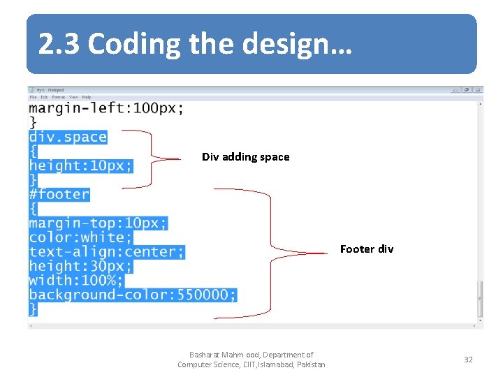 2. 3 Coding the design… Div adding space Footer div Basharat Mahm ood, Department