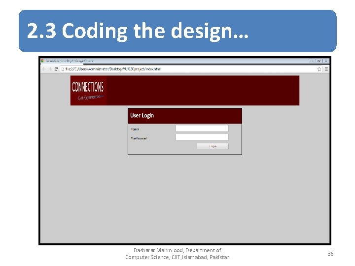 2. 3 Coding the design… Basharat Mahm ood, Department of Computer Science, CIIT, Islamabad,
