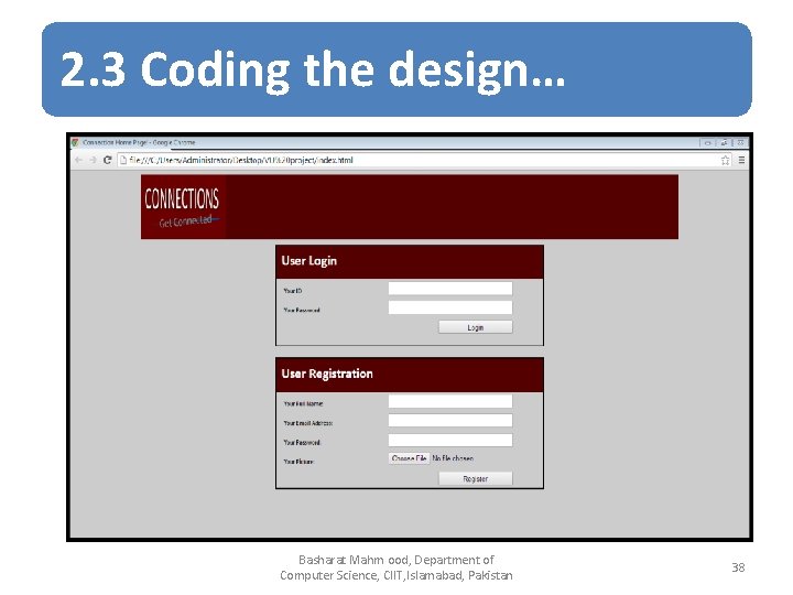 2. 3 Coding the design… Basharat Mahm ood, Department of Computer Science, CIIT, Islamabad,