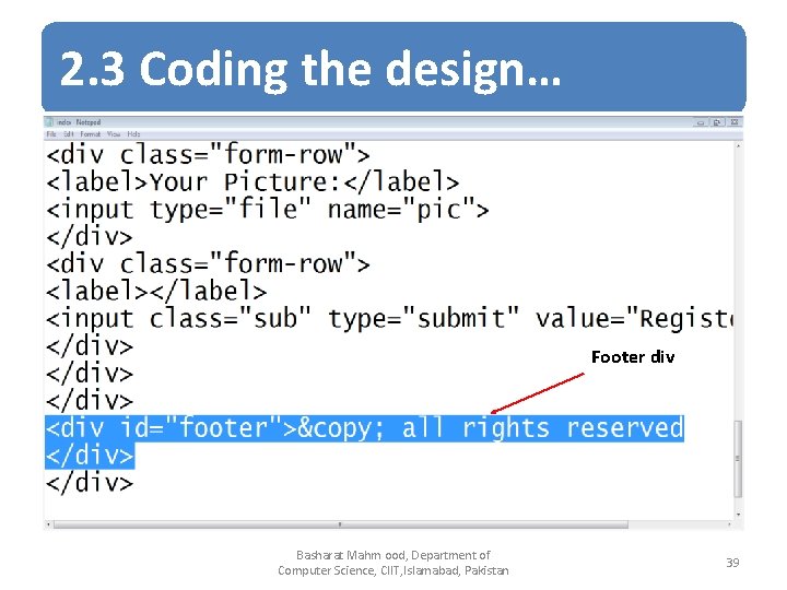 2. 3 Coding the design… Footer div Basharat Mahm ood, Department of Computer Science,