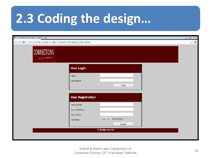 2. 3 Coding the design… Basharat Mahm ood, Department of Computer Science, CIIT, Islamabad,