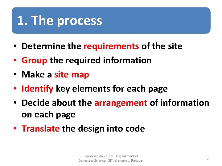 1. The process Determine the requirements of the site Group the required information Make