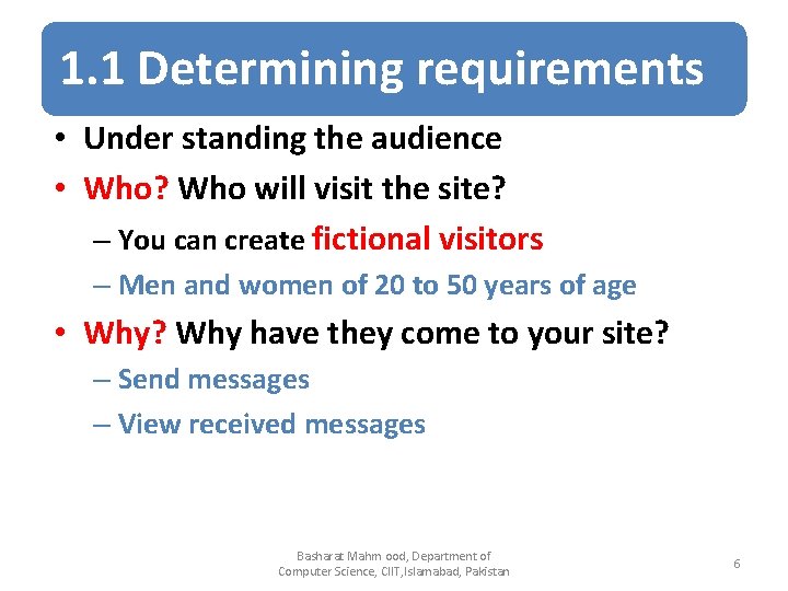 1. 1 Determining requirements • Under standing the audience • Who? Who will visit