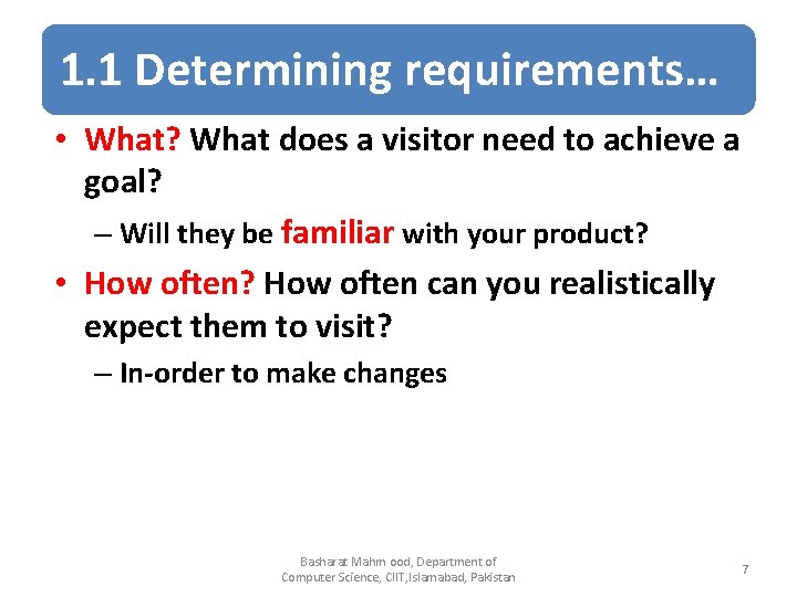 1. 1 Determining requirements… • What? What does a visitor need to achieve a