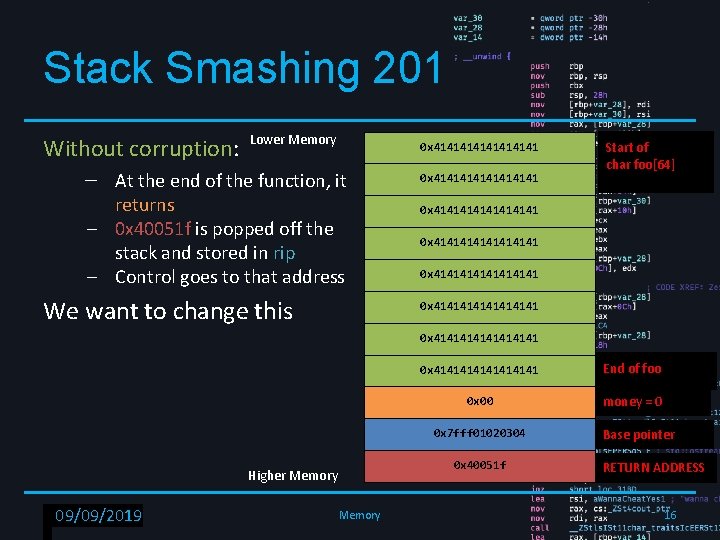 Stack Smashing 201 Without corruption: Lower Memory – At the end of the function,