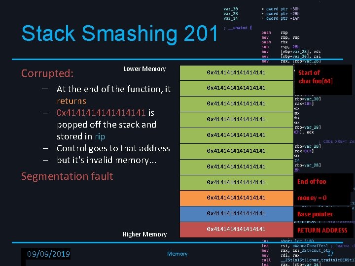 Stack Smashing 201 Lower Memory Corrupted: – At the end of the function, it