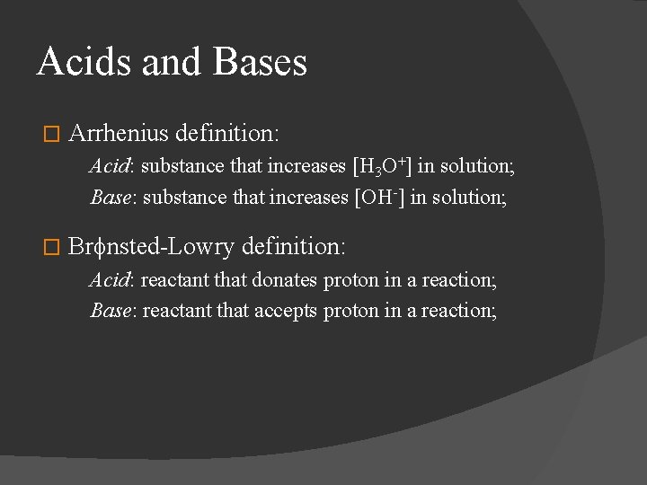 Acids and Bases � Arrhenius definition: Acid: substance that increases [H 3 O+] in