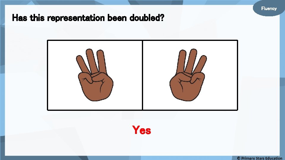 Fluency Has this representation been doubled? Yes 
