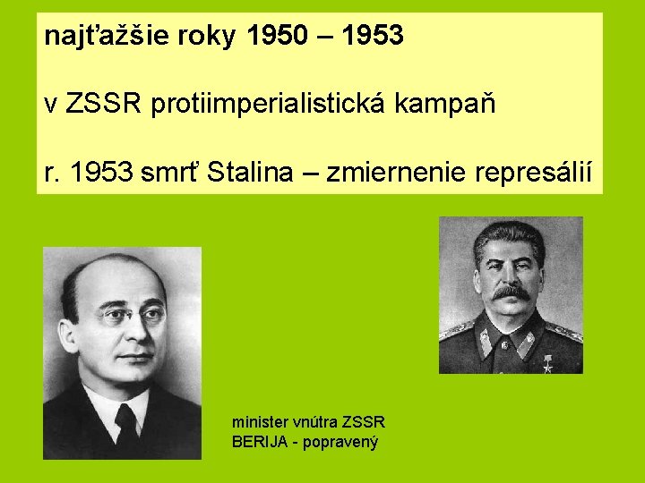 najťažšie roky 1950 – 1953 v ZSSR protiimperialistická kampaň r. 1953 smrť Stalina –