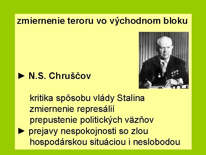 zmiernenie teroru vo východnom bloku ► N. S. Chruščov kritika spôsobu vlády Stalina zmiernenie