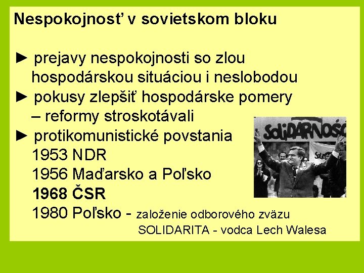 Nespokojnosť v sovietskom bloku ► prejavy nespokojnosti so zlou hospodárskou situáciou i neslobodou ►