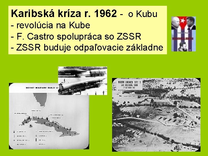 Karibská kríza r. 1962 - o Kubu - revolúcia na Kube - F. Castro