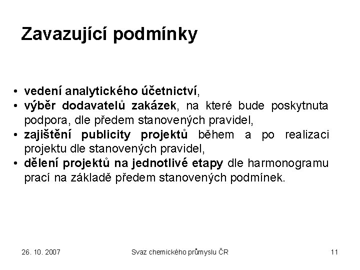 Zavazující podmínky • vedení analytického účetnictví, • výběr dodavatelů zakázek, na které bude poskytnuta