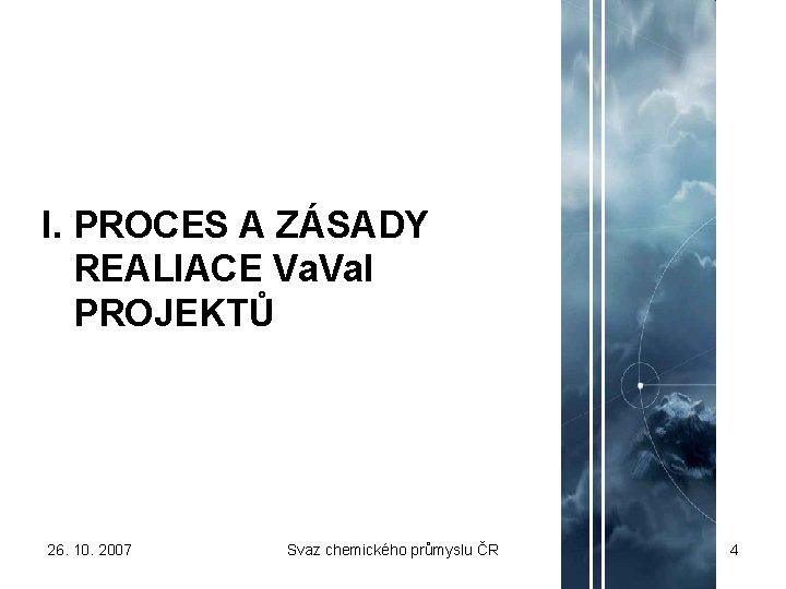 I. PROCES A ZÁSADY REALIACE Va. I PROJEKTŮ 26. 10. 2007 Svaz chemického průmyslu