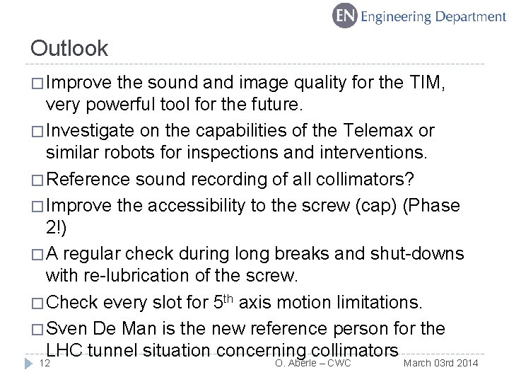 Outlook � Improve the sound and image quality for the TIM, very powerful tool