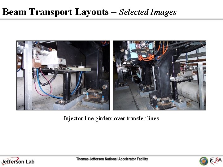 Beam Transport Layouts – Selected Images Injector line girders over transfer lines 