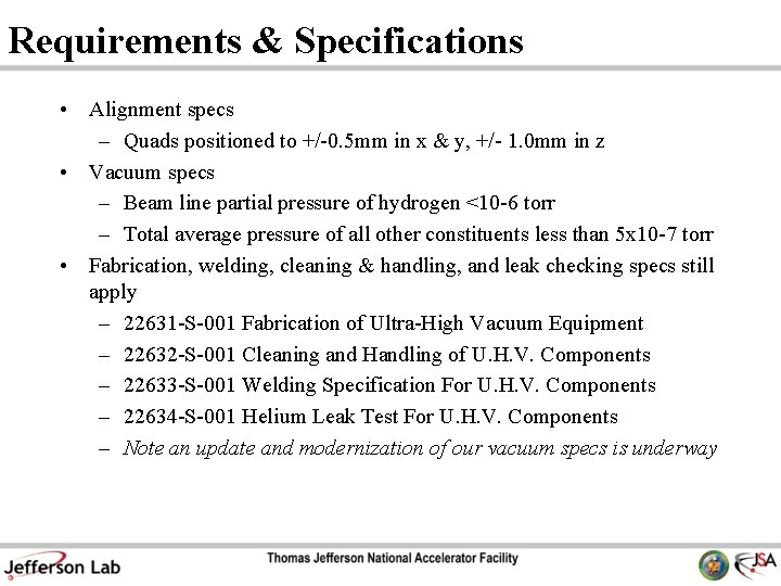 Requirements & Specifications • Alignment specs – Quads positioned to +/-0. 5 mm in