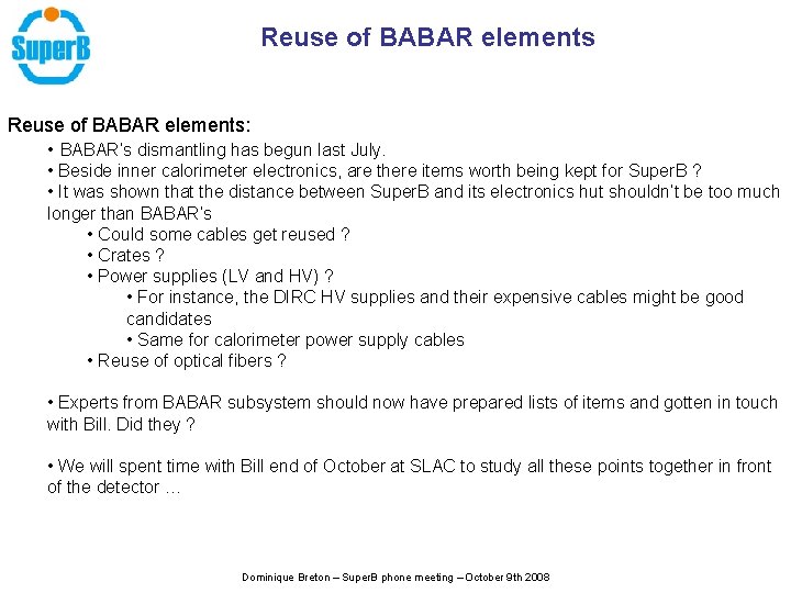 Reuse of BABAR elements: • BABAR’s dismantling has begun last July. • Beside inner