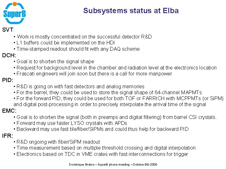 Subsystems status at Elba SVT: • Work is mostly concentrated on the successful detector