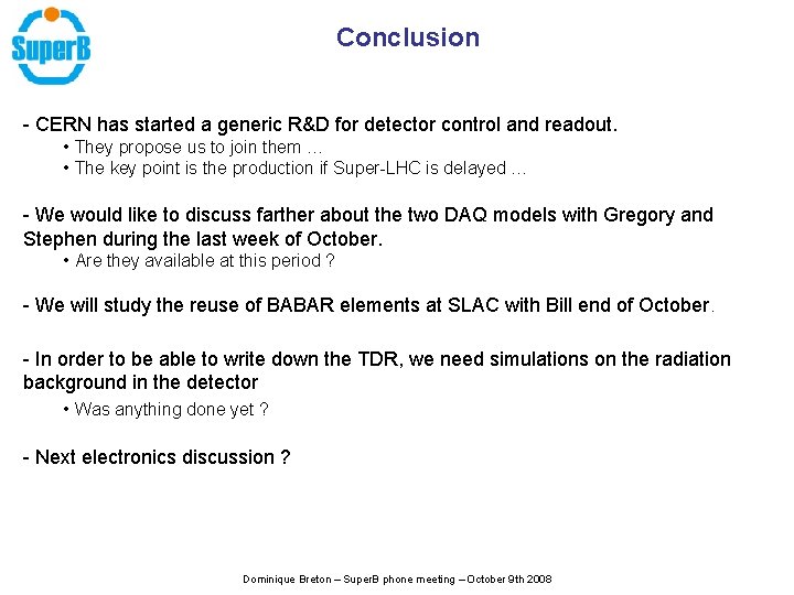 Conclusion - CERN has started a generic R&D for detector control and readout. •
