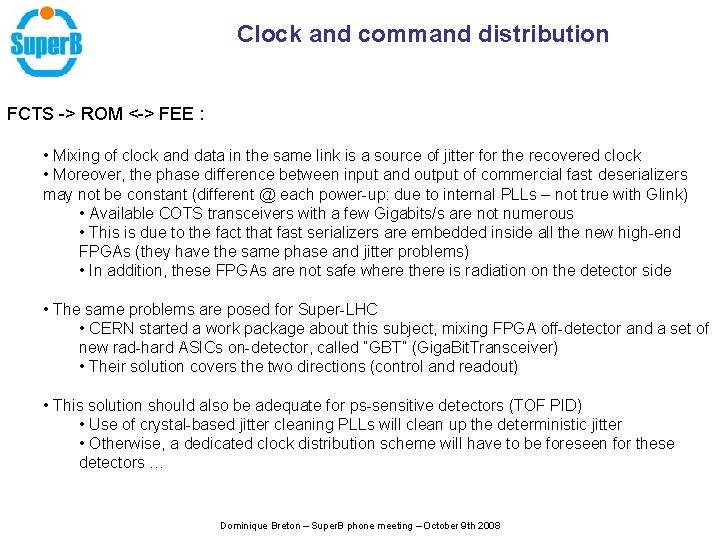 Clock and command distribution FCTS -> ROM <-> FEE : • Mixing of clock