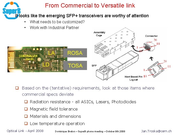 From Commercial to Versatile link It looks like the emerging SFP+ transceivers are worthy