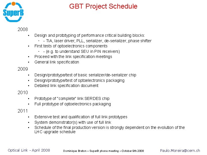 GBT Project Schedule 2008 • • • Design and prototyping of performance critical building