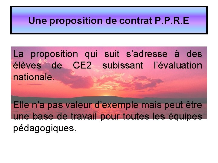 Une proposition de contrat P. P. R. E La proposition qui suit s’adresse à