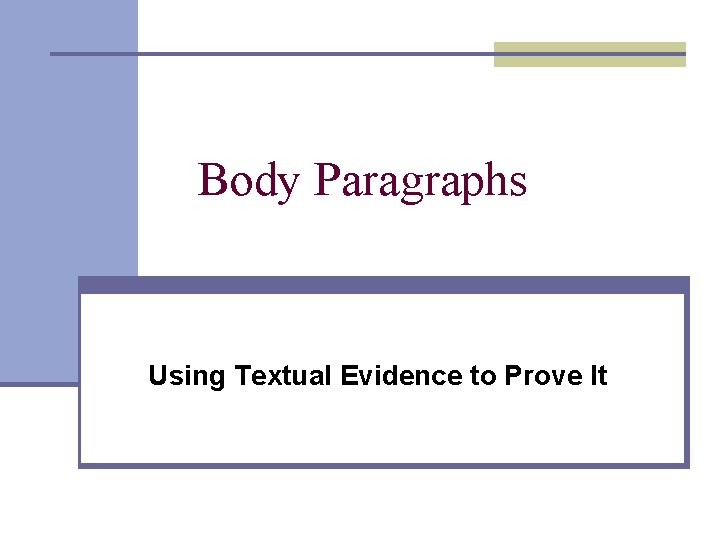 Body Paragraphs Using Textual Evidence to Prove It 