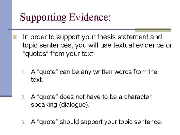 Supporting Evidence: n In order to support your thesis statement and topic sentences, you