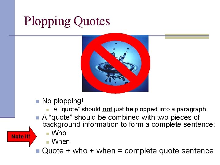 Plopping Quotes n No plopping! n A “quote” should not just be plopped into