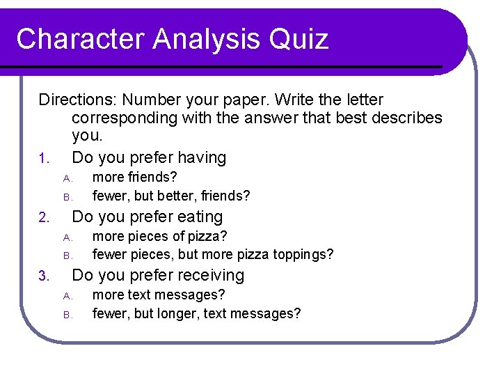 Character Analysis Quiz Directions: Number your paper. Write the letter corresponding with the answer