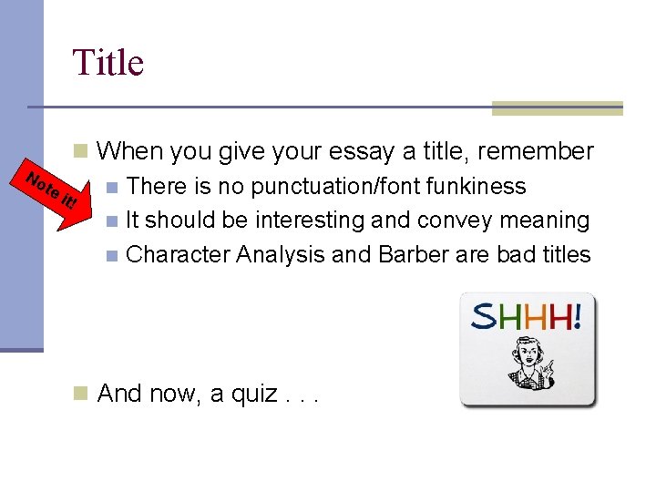 Title n When you give your essay a title, remember No te n There