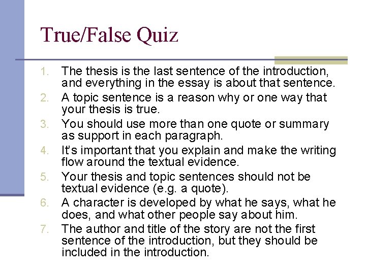 True/False Quiz 1. 2. 3. 4. 5. 6. 7. The thesis is the last