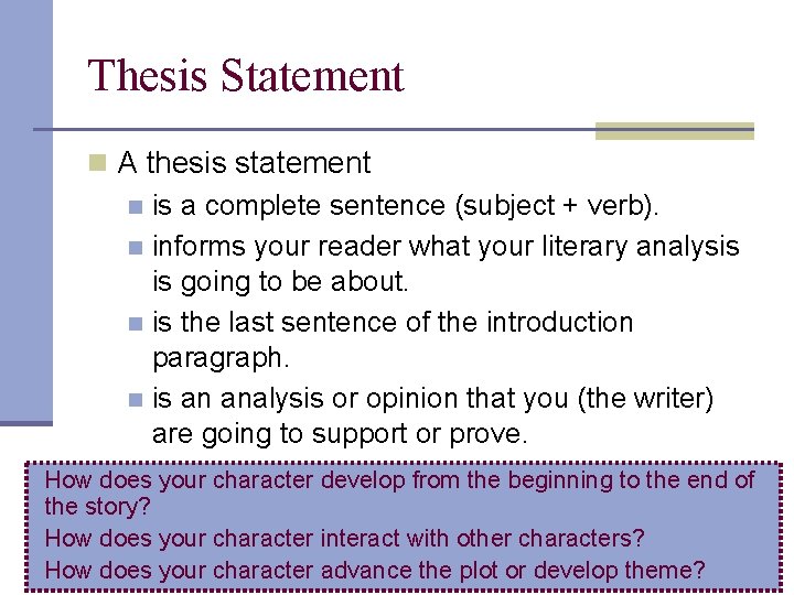 Thesis Statement n A thesis statement n is a complete sentence (subject + verb).