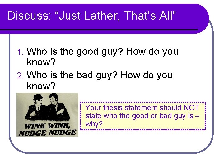 Discuss: “Just Lather, That’s All” Who is the good guy? How do you know?