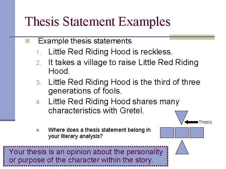 Thesis Statement Examples n Example thesis statements 1. Little Red Riding Hood is reckless.