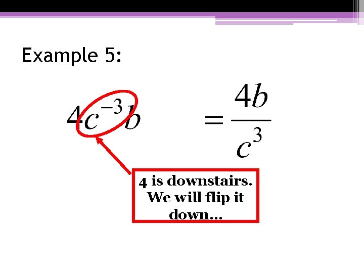 Example 5: 4 is downstairs. We will flip it down… Example 5: 4 is downstairs. We will flip it down…