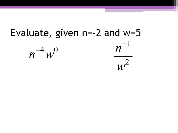 Evaluate, given n=-2 and w=5 Evaluate, given n=-2 and w=5