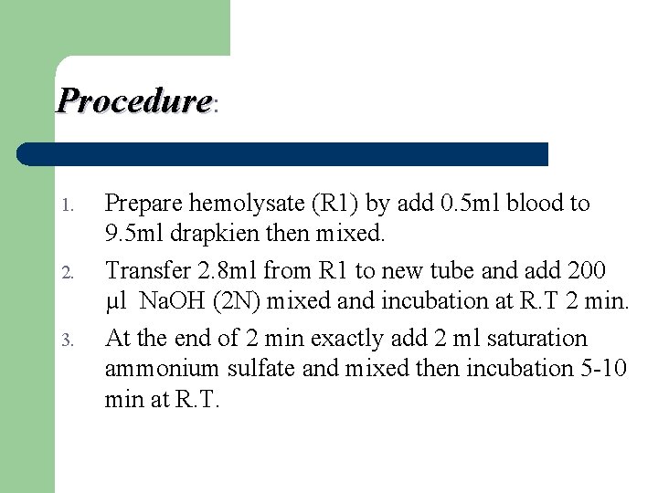 Procedure: 1. 2. 3. Prepare hemolysate (R 1) by add 0. 5 ml blood