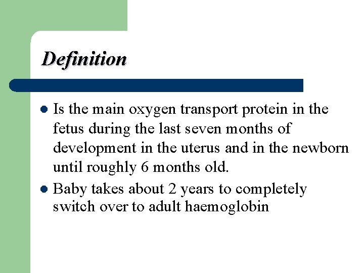 Definition Is the main oxygen transport protein in the fetus during the last seven