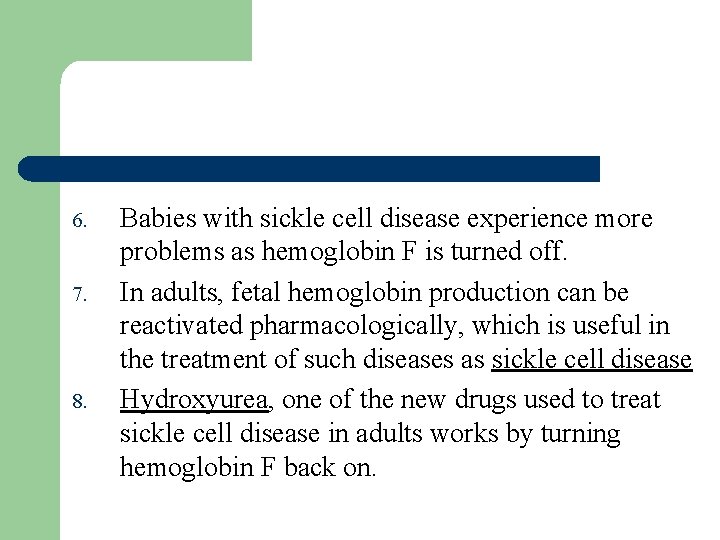 6. 7. 8. Babies with sickle cell disease experience more problems as hemoglobin F