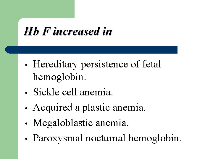Hb F increased in • • • Hereditary persistence of fetal hemoglobin. Sickle cell