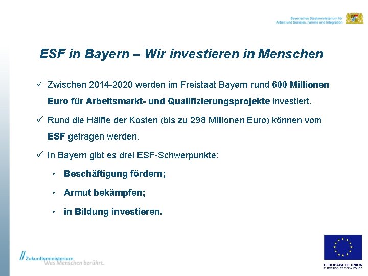 ESF in Bayern – Wir investieren in Menschen ü Zwischen 2014 -2020 werden im