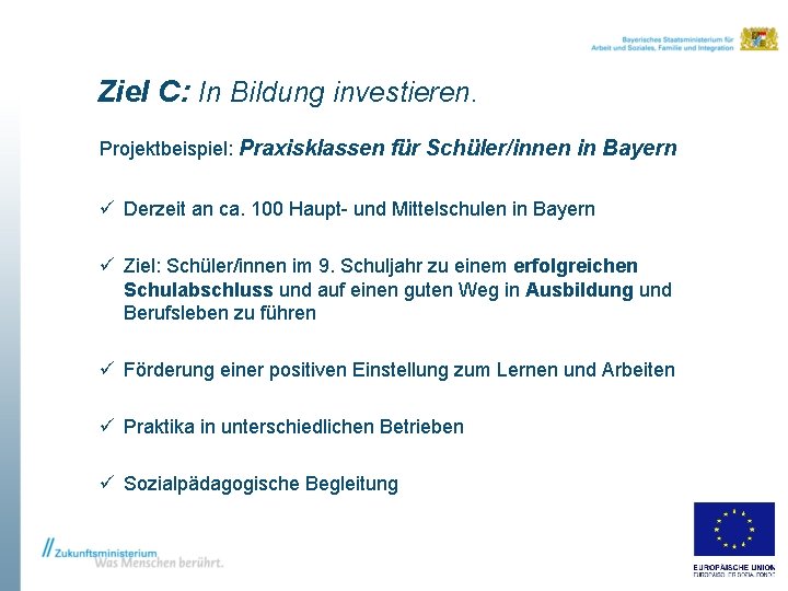 Ziel C: In Bildung investieren. Projektbeispiel: Praxisklassen für Schüler/innen in Bayern ü Derzeit an