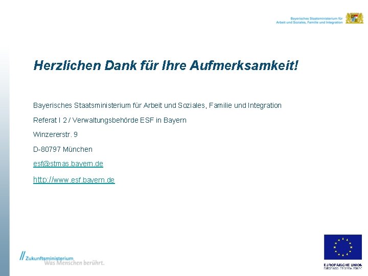 Herzlichen Dank für Ihre Aufmerksamkeit! Bayerisches Staatsministerium für Arbeit und Soziales, Familie und Integration