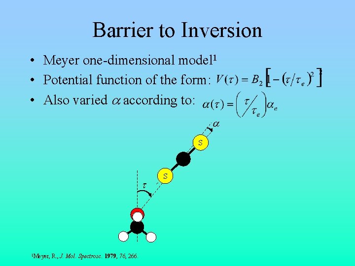 Barrier to Inversion • Meyer one-dimensional model 1 • Potential function of the form: