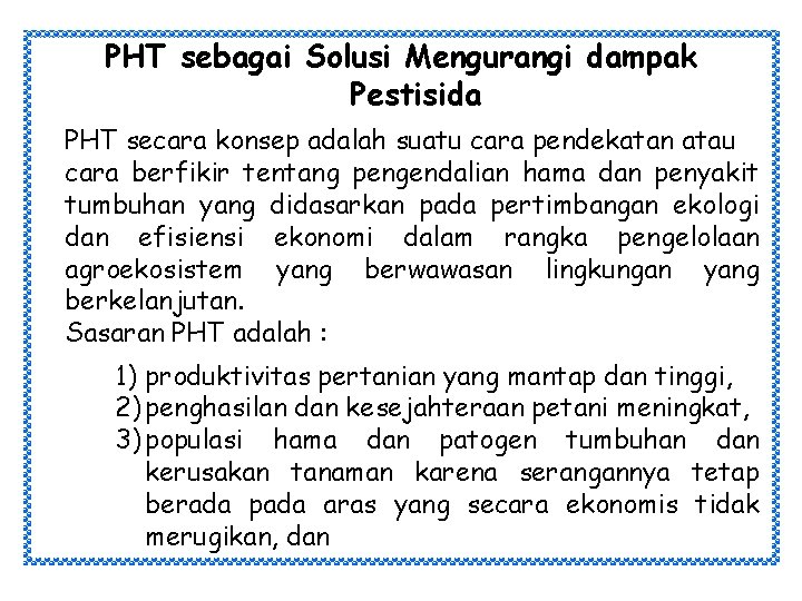 PHT sebagai Solusi Mengurangi dampak Pestisida PHT secara konsep adalah suatu cara pendekatan atau PHT sebagai Solusi Mengurangi dampak Pestisida PHT secara konsep adalah suatu cara pendekatan atau