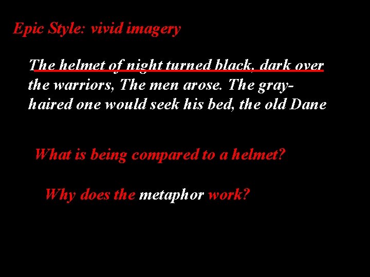 Epic Style: vivid imagery The helmet of night turned black, dark over the warriors,