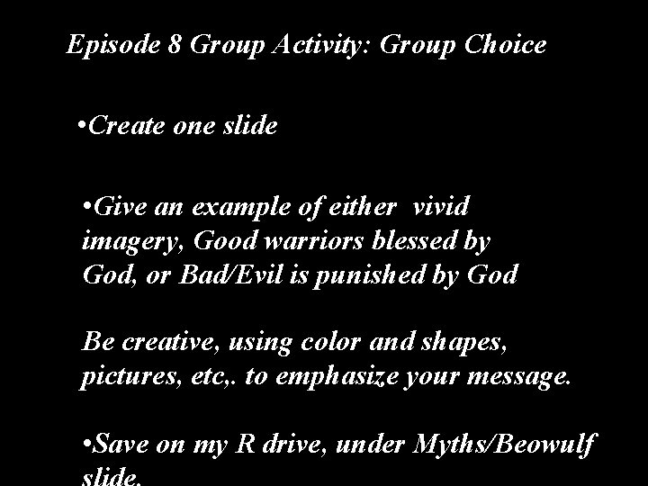 Episode 8 Group Activity: Group Choice • Create one slide • Give an example